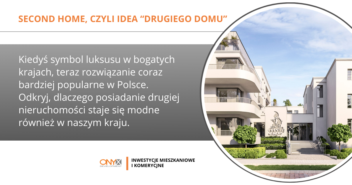 Second Home, czyli „idea drugiego domu” - rosnący trend w Polsce