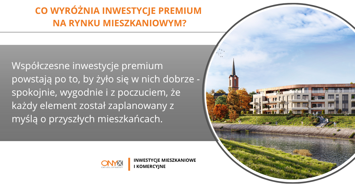 Co wyróżnia inwestycje premium na rynku mieszkaniowym
